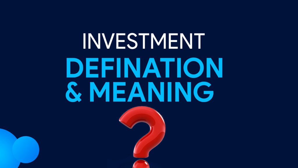 Investment definition and meaning