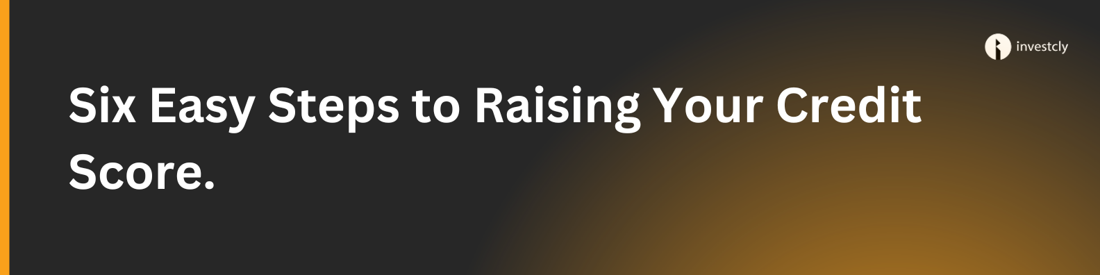six steps to raising your credit score